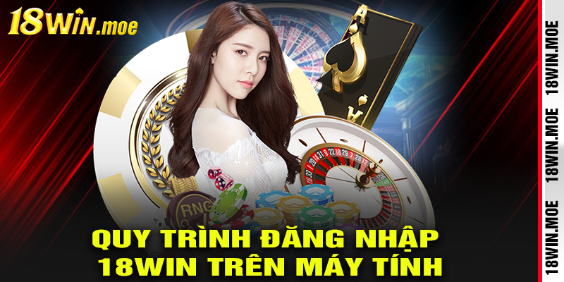 Quy trình đăng nhập 18win trên máy tính