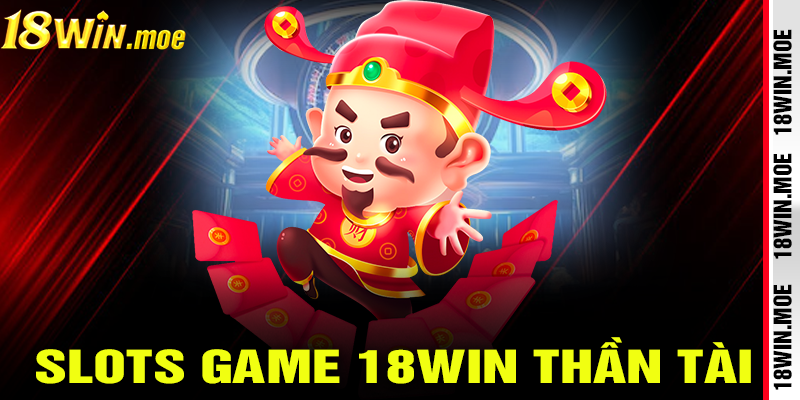 Slots game 18win Thần Tài