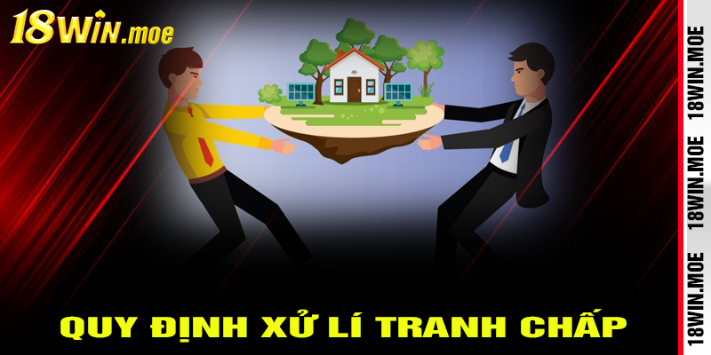 Chính sách xử lý tranh chấp và hỗ trợ khách hàng