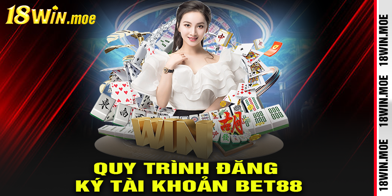 Quy trình đăng ký tài khoản bet88