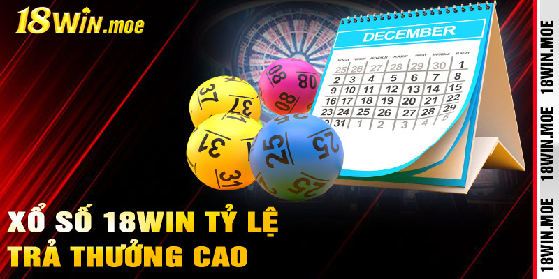 Xổ số 18win tỷ lệ trả thưởng cược cao